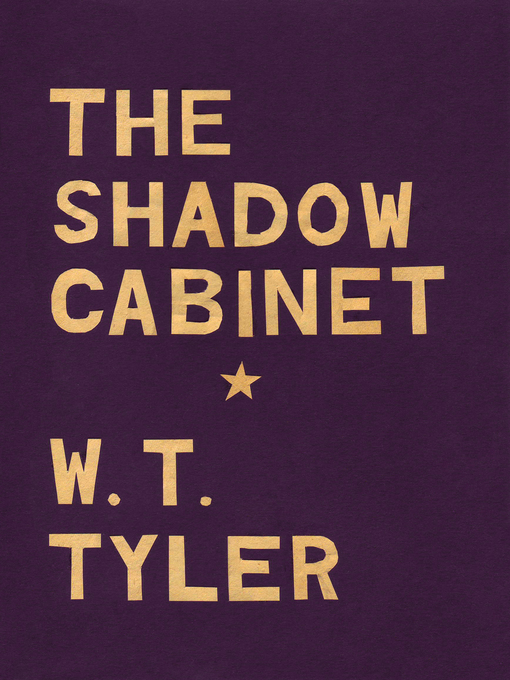 Title details for The Shadow Cabinet by W. T. Tyler - Available